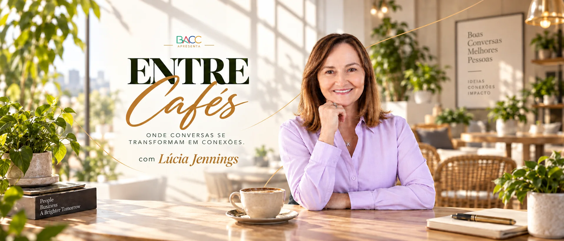 BACC apresenta Entre Cafés com Lúcia Jennings — onde conversas se transformam em conexões